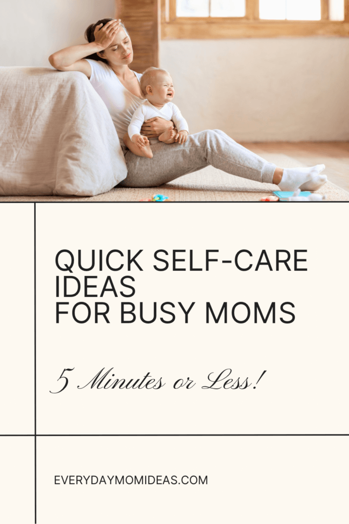 Quick Self-Care Ideas for Busy Moms
