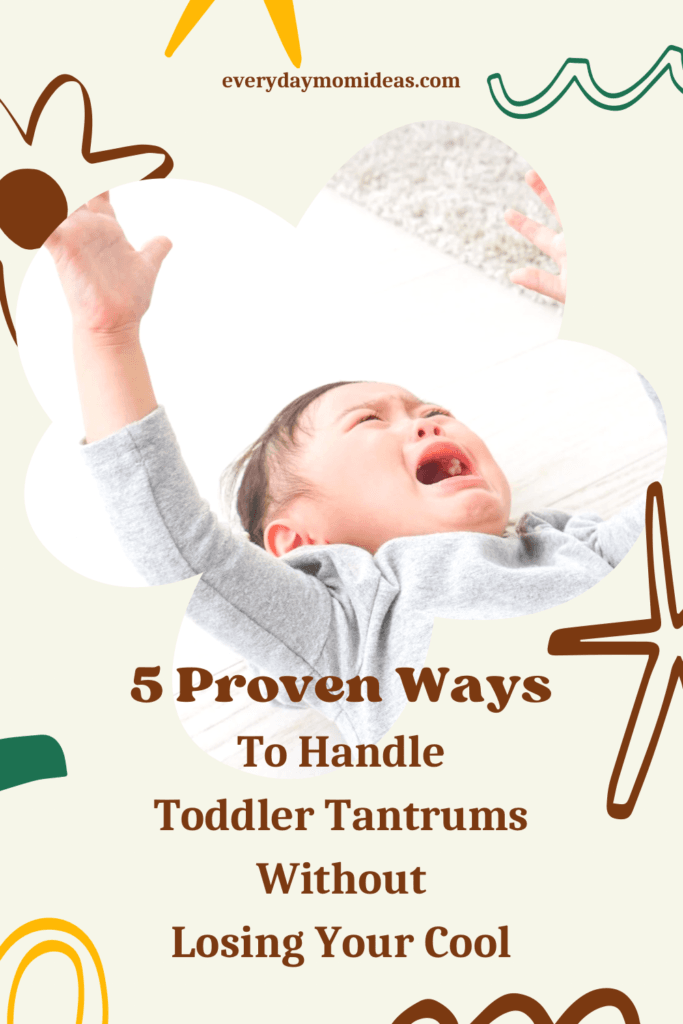 5 Proven Ways to Handle Toddler Tantrums Without Losing Your Cool